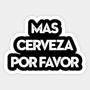 MAS CERVEZA POR FAVOR More Beer Please Sticker